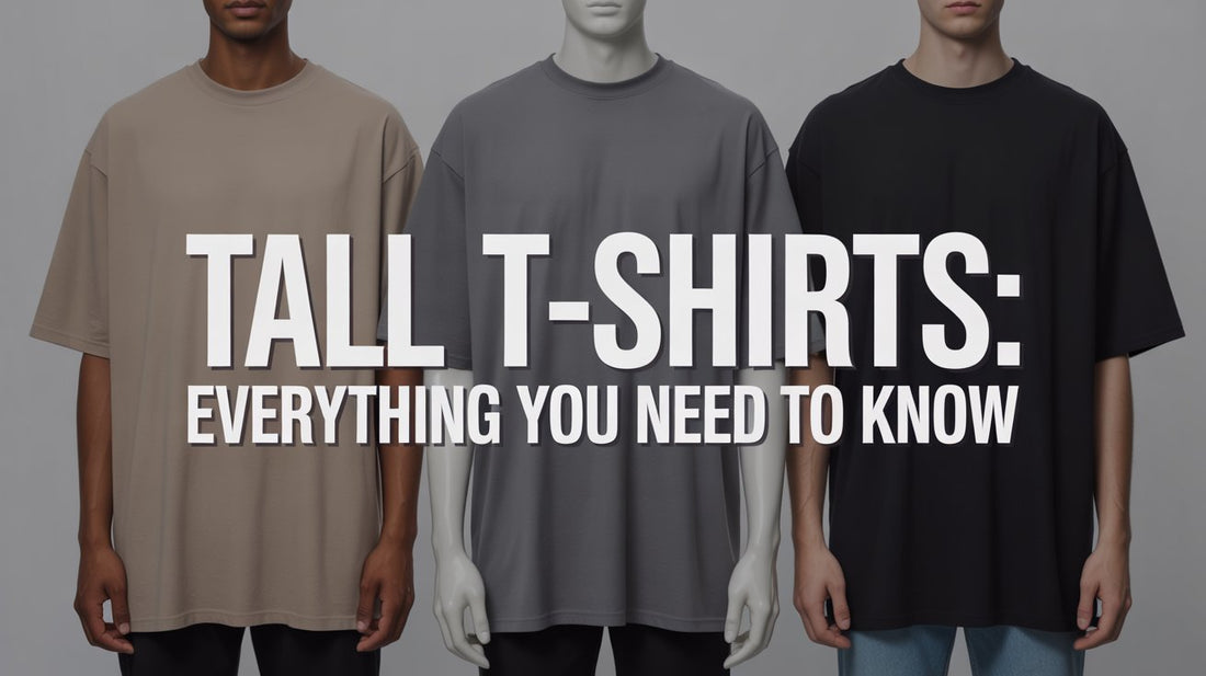 Tall T-Shirts Everything You Need to Know