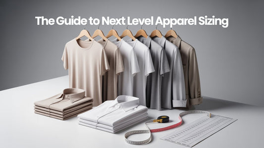 The Guide to Next Level Apparel Sizing